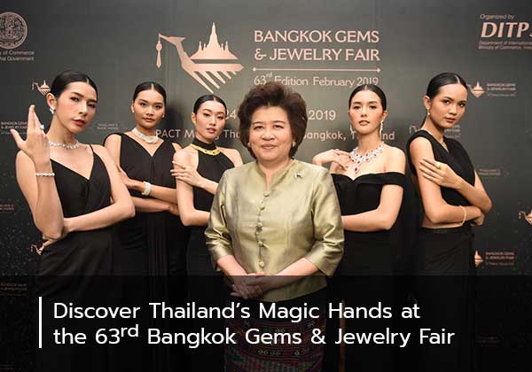 Discover Thailand’s Magic Hands at the 63rd Bangkok Gems & Jewelry Fair 