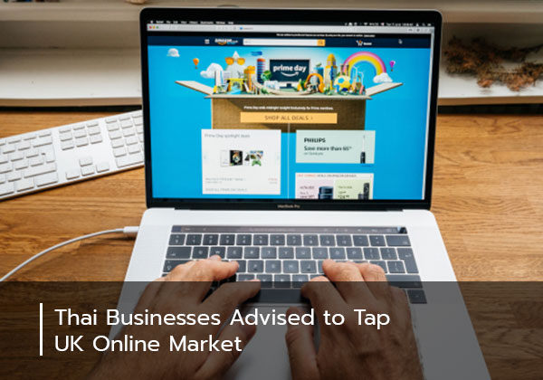 Thai Businesses Advised to Tap UK Online Market Thai Businesses Advised to Tap UK Online Market